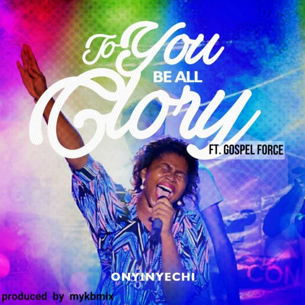 onyinyechi-ft-sultan-to-you-be-all-glory