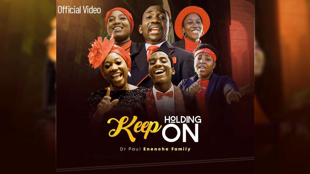 Keep Holding On - Dr Paul Enenche & Family