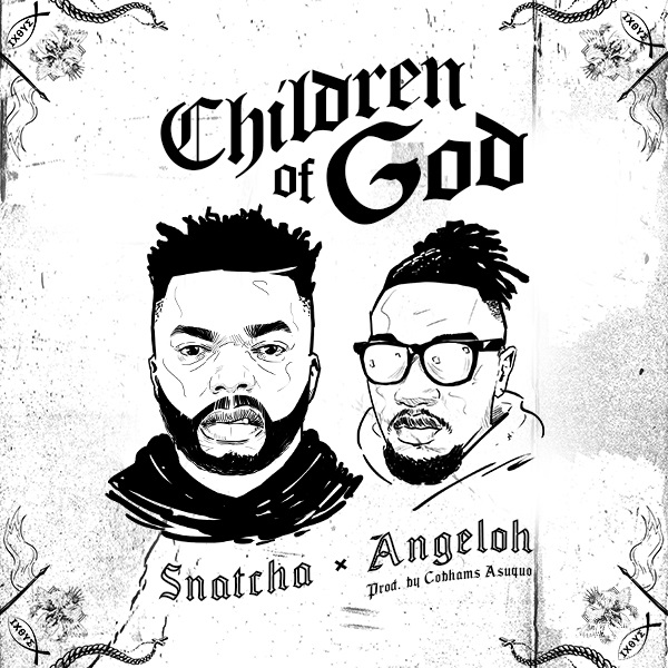 Children Of God - Snatcha Ft. Angeloh