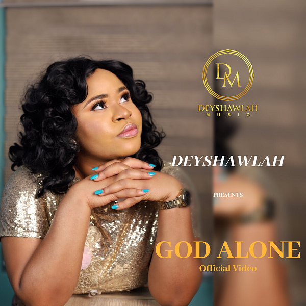 God Alone - Deyshawlah
