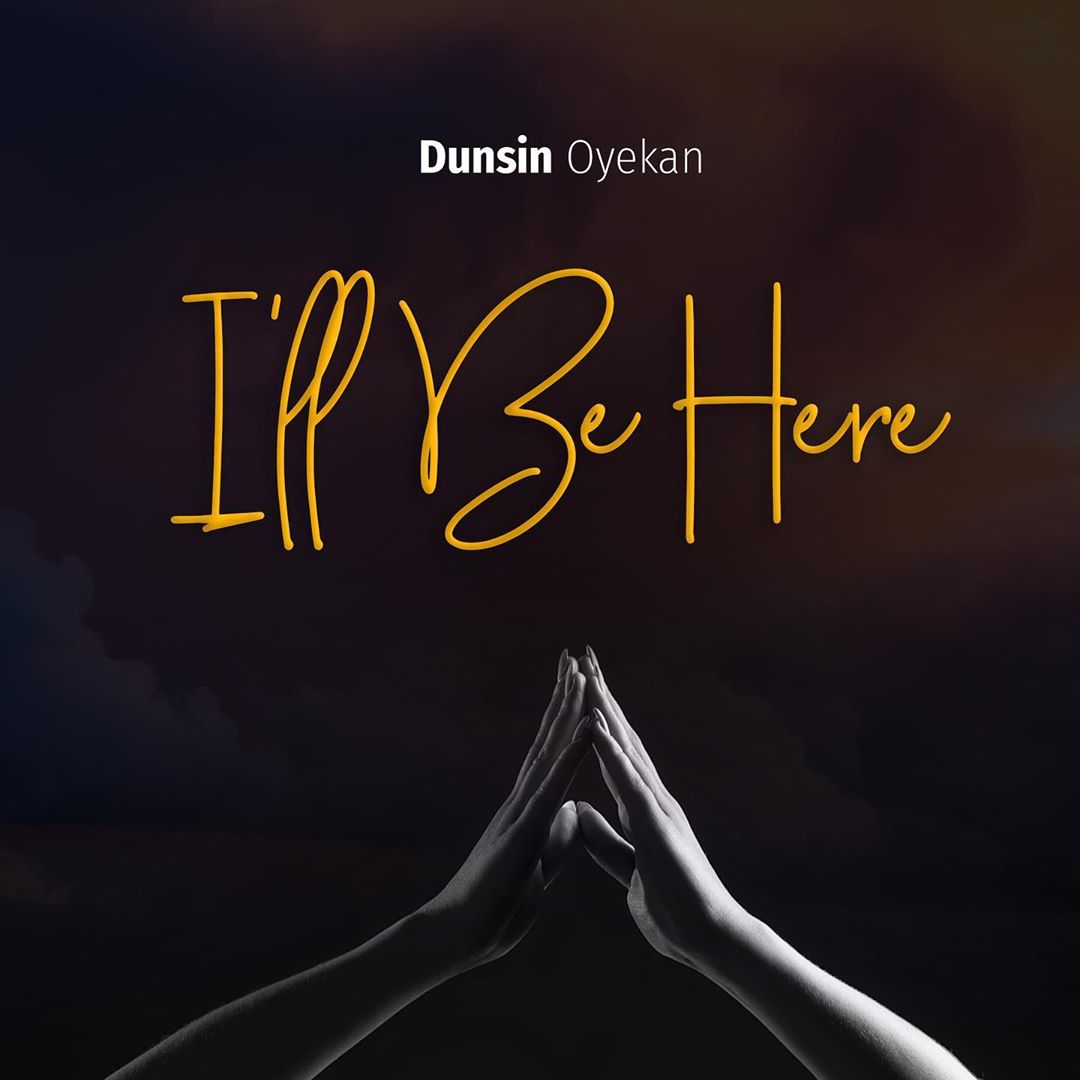 I'll Be Here - Dunsin Oyekan