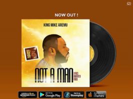 King Mike Aremu - Not A Man