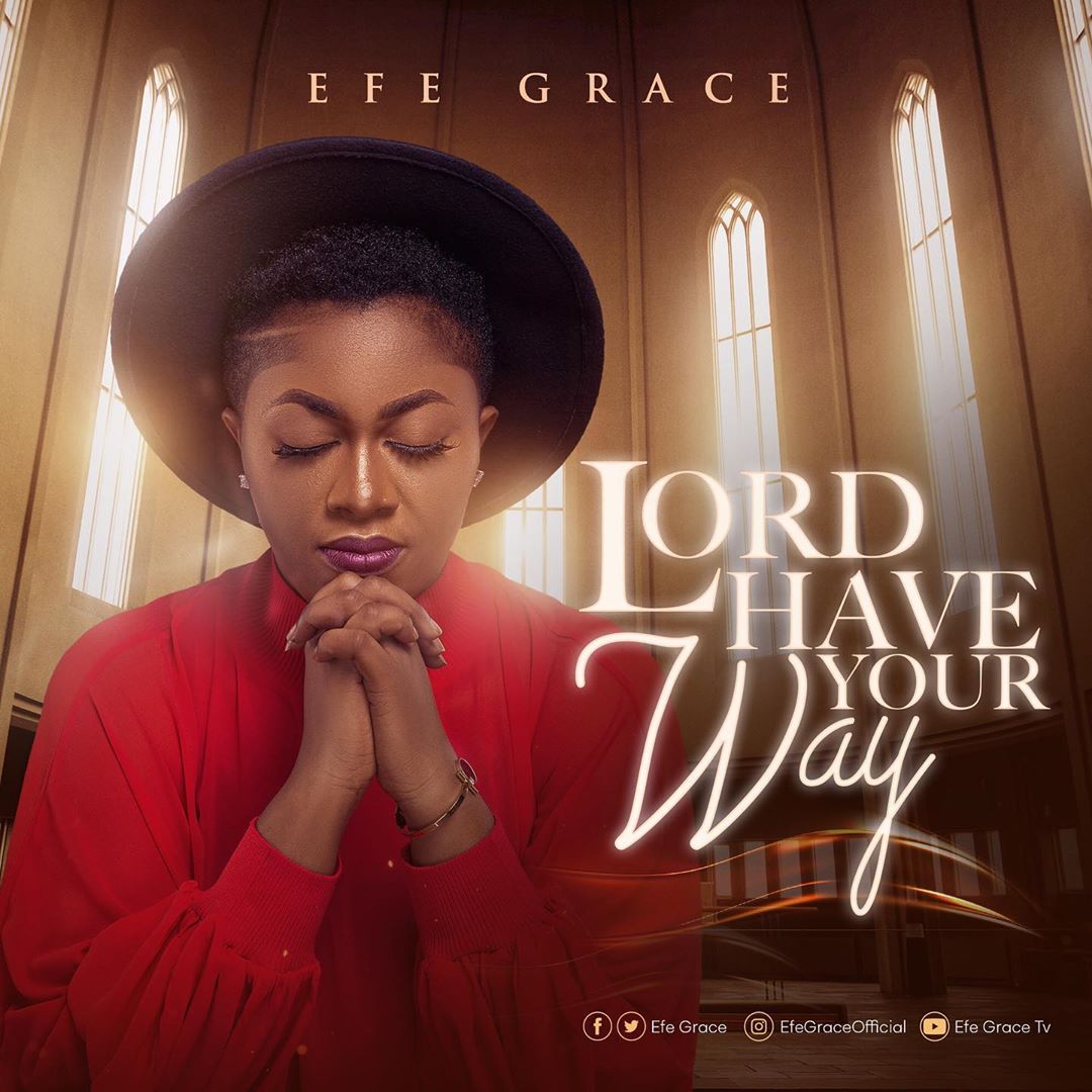 Lord Have Your Way – Efe Grace