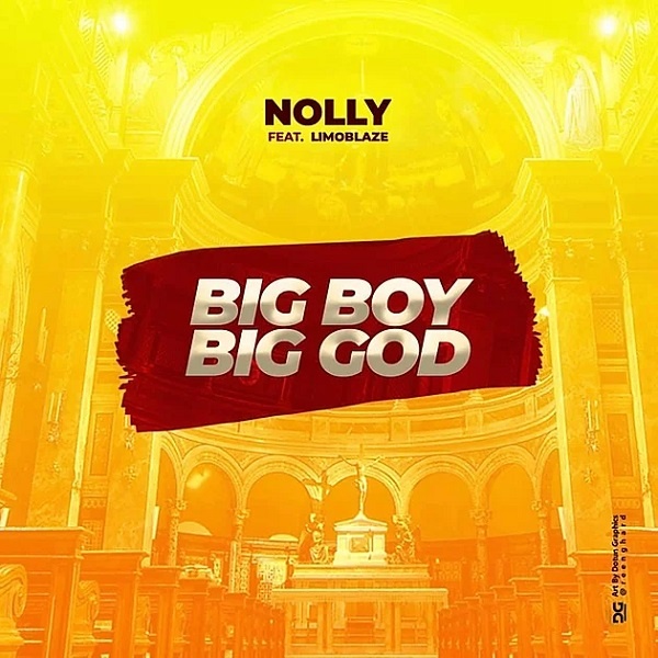 Big Boy Big God - Nolly Ft. Limoblaze