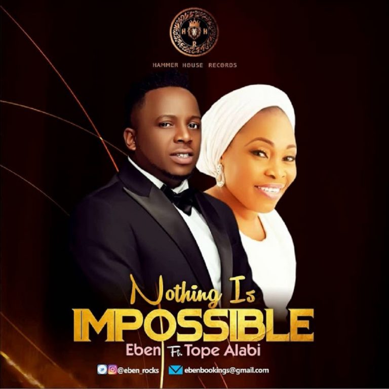 Nothing Is Impossible - Eben Ft. Tope Alabi
