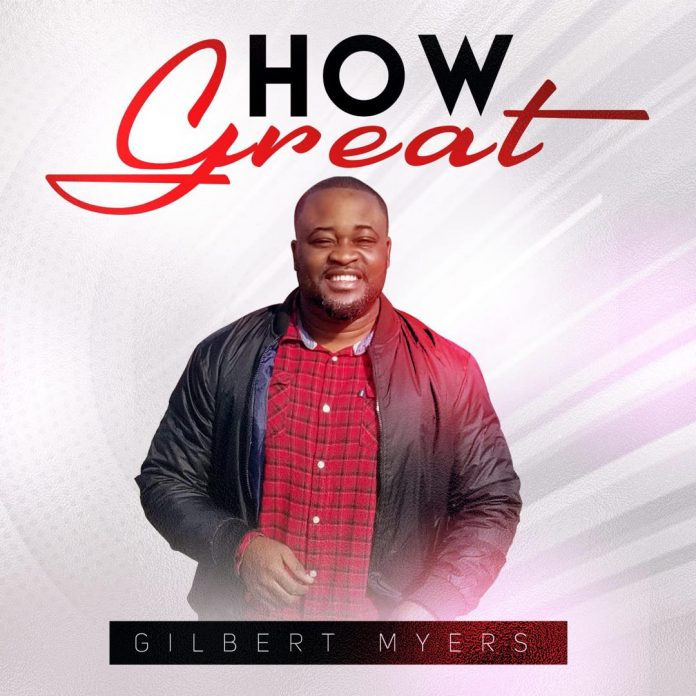 How Great - Gilbert Myers