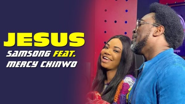 Jesus - Samsong Ft. Mercy Chinwo