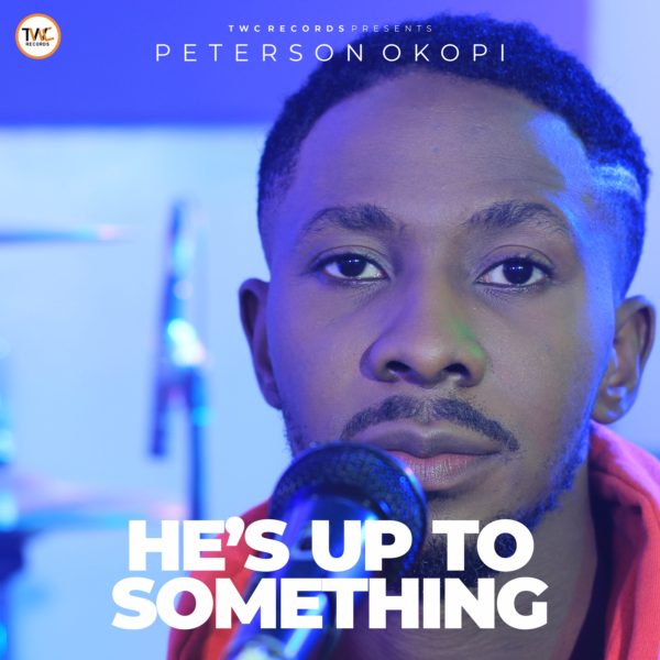 He's Up To Something - Peterson Okopi
