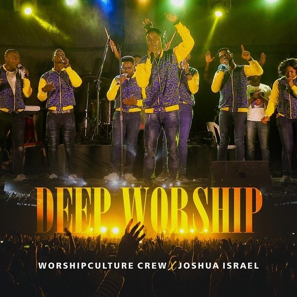 Deep Worship - Worshipculture Crew + Joshua Israel