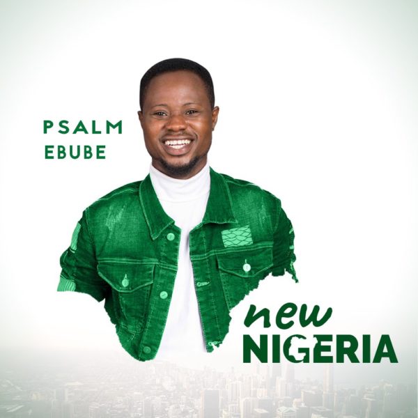 New Nigeria - Psalm Ebube