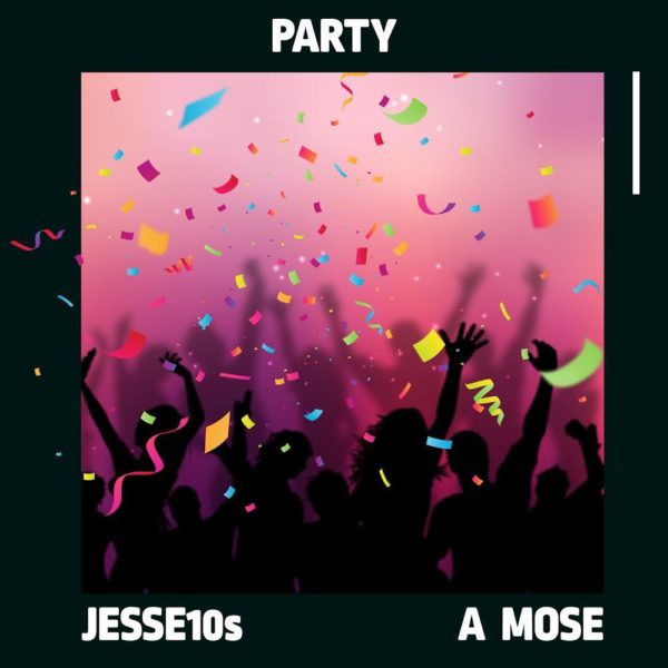 Party - Jesse10s Ft. A Mose