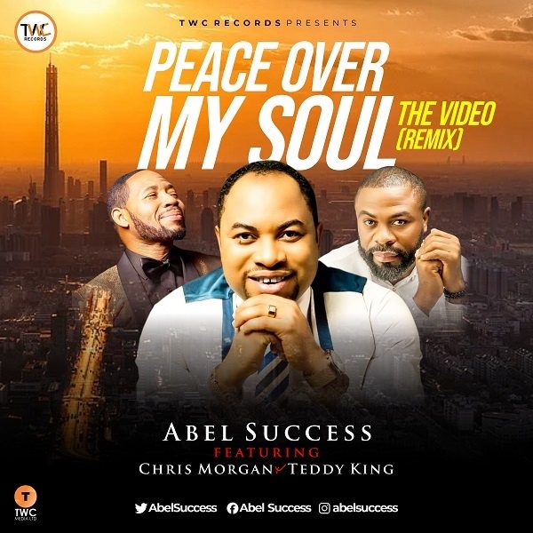 Peace Over My Soul - Abel Success Ft Chris Morgan & Teddy King