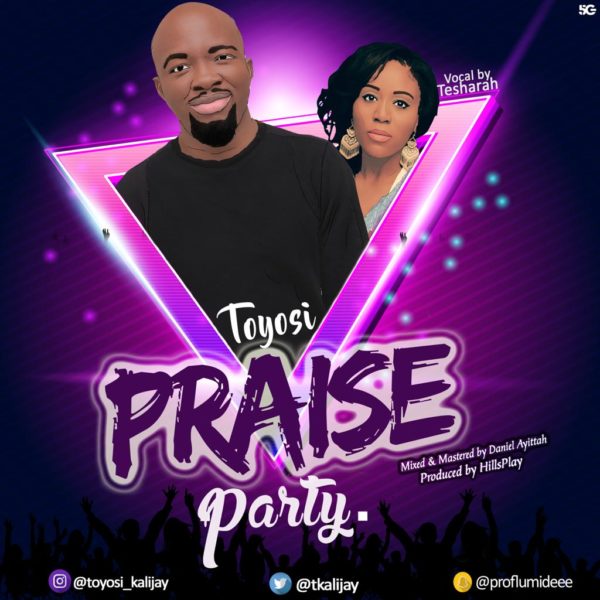 Praise Party - Toyosi Ft. Tesharah Briscoe