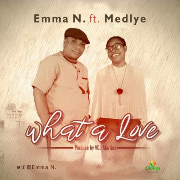 What A Love - Emma N Ft. Tokoni Medlye