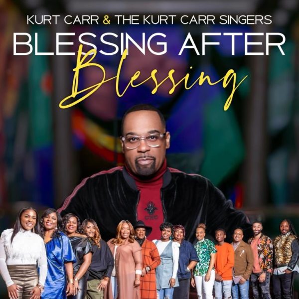 Blessing After Blessing - Kurt Carr