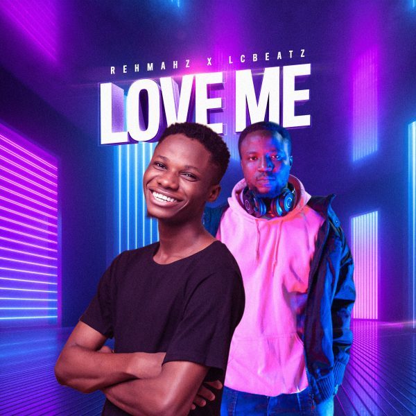 Love Me - Rehmahz Feat. LC Beatz