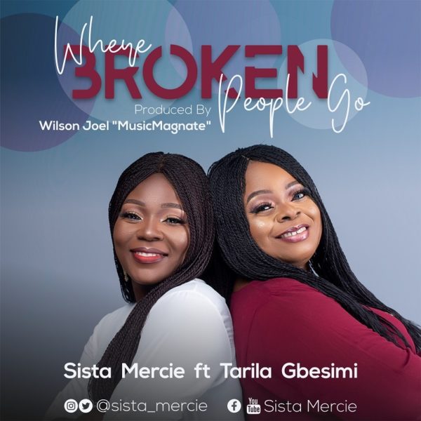 Where Broken People Go - Sista Mercie Ft. Tarila Gbesimi