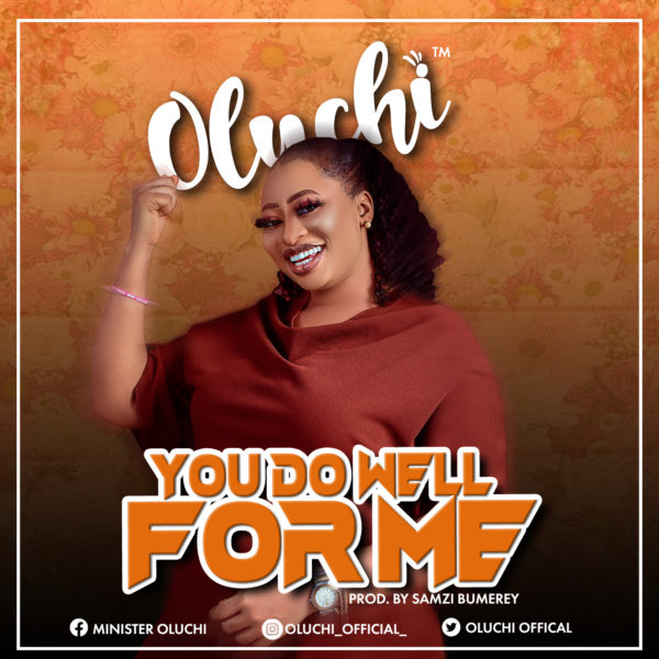 You Do Well For Me - Oluchi