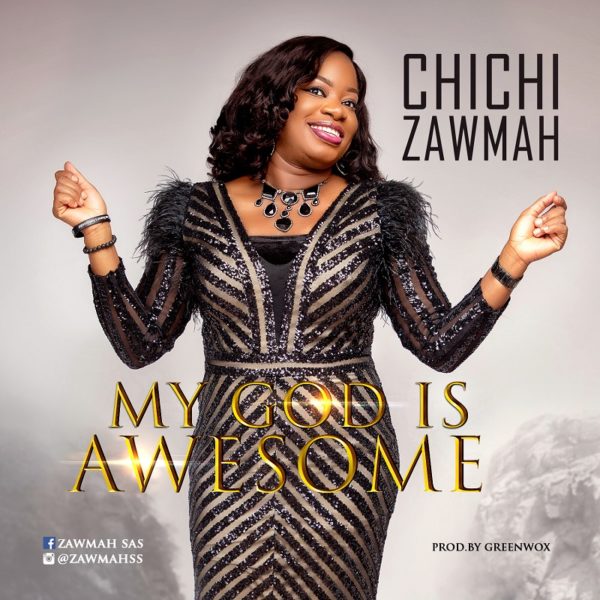 My God Is Awesome - Chichi Zawmah