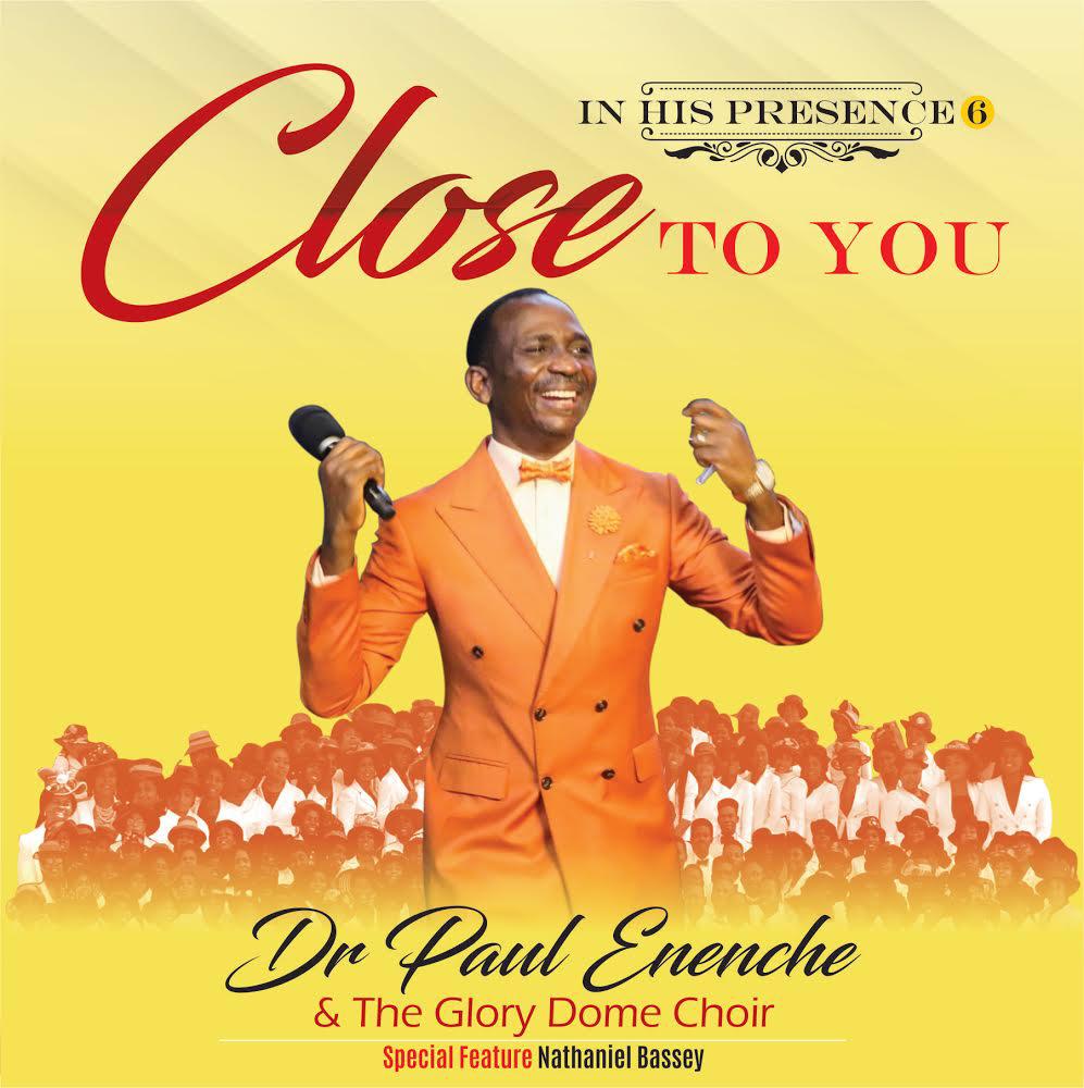 Close To You - Dr Paul Enenche & The Glory Dome Choir