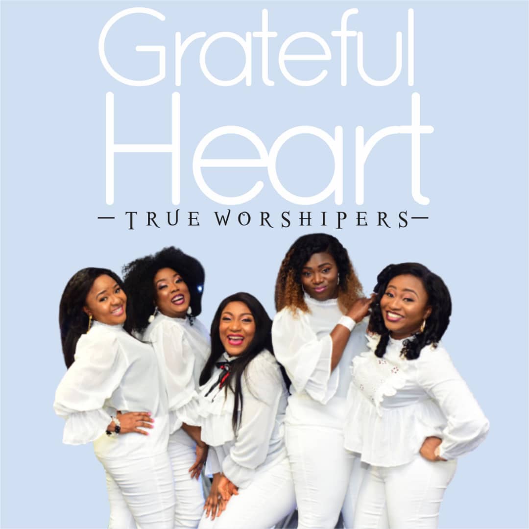 Grateful Heart – True Worshipers