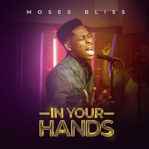 In Your Hands - Moses Bliss