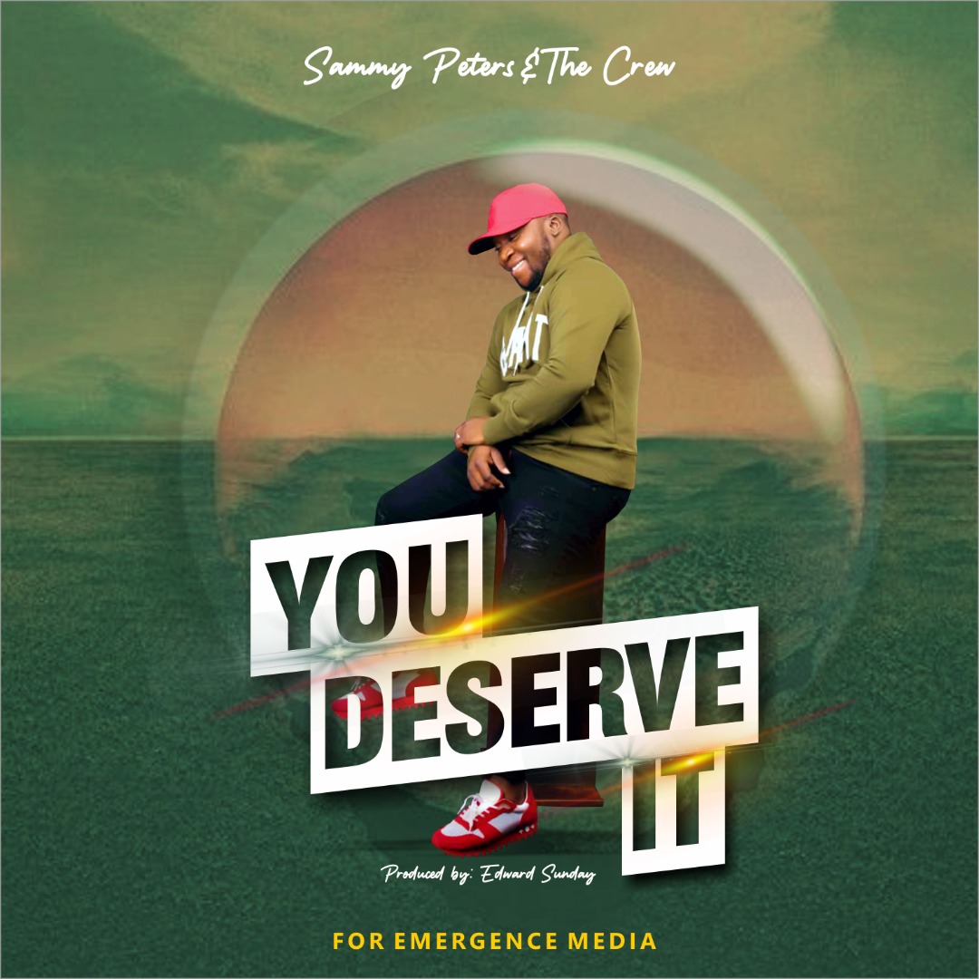 You Deserve It - Sammy Peters & The Crew