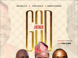 God Father - Yomi Apala Ft. Babatunmise & Big Bolaji