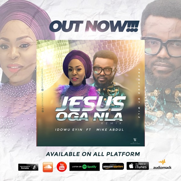 Jesus Oga Nla - Idowu Eyin Ft. Mike Abdul