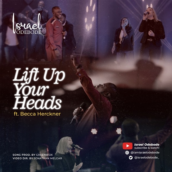 Lift Up Your Heads - Israel Odebode Ft. Becca Herckner