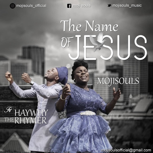 The Name Of Jesus - Moji Souls Ft. Haywhy The Rhymer