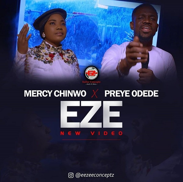 [Video] Eze - Mercy Chinwo Ft. Preye Odede