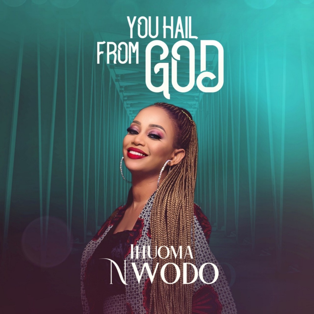 You Hail From God - Ihuoma Nwodo