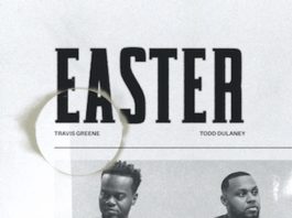 Easter - Travis Greene Ft. Todd Dulaney
