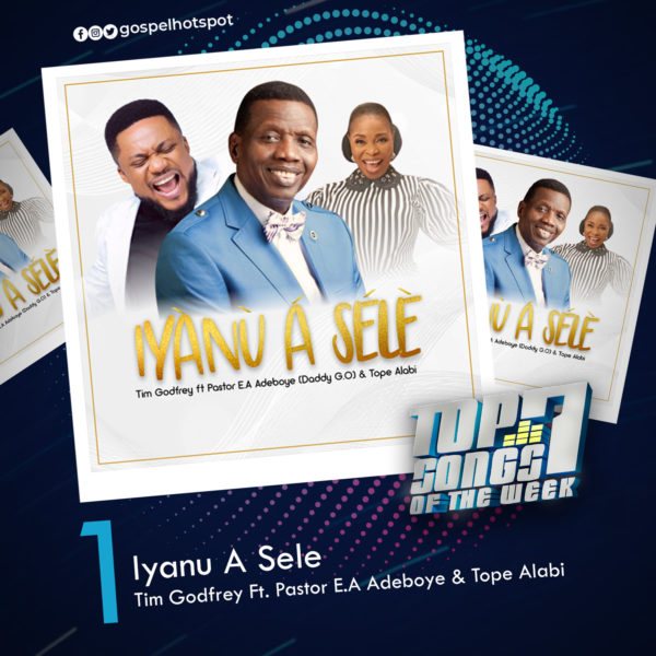 Iyanu A Sele – Tim Godfrey Ft. Pastor E.A Adeboye & Tope Alabi