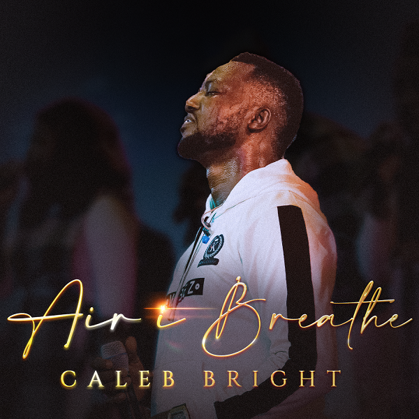 Air I Breathe - Caleb Bright