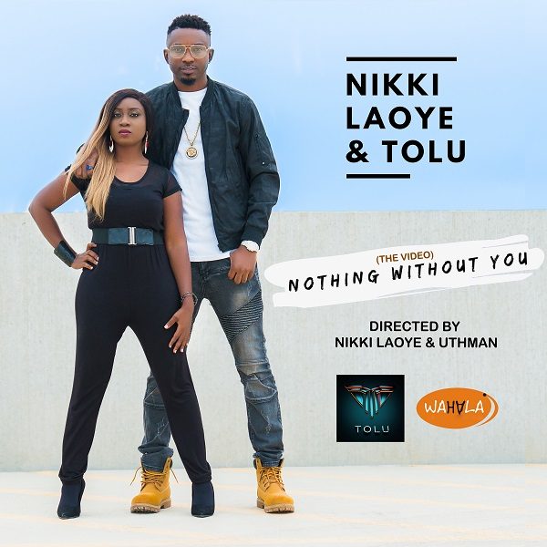 Nothing Without You - Nikki Laoye & Tolu