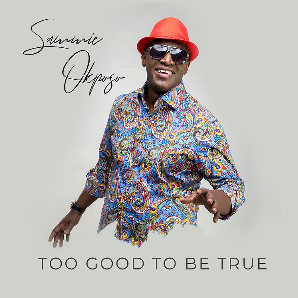 Too Good To Be True - Sammie Okposo