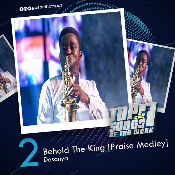 Behold The King [Praise Medley] – Desanya