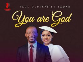 You Are God - Paul Oluikpe Ft. Yadah