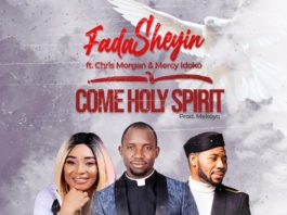Come Holy Spirit - Fada Sheyin Ft. Chris Morgan & Mercy Idoko