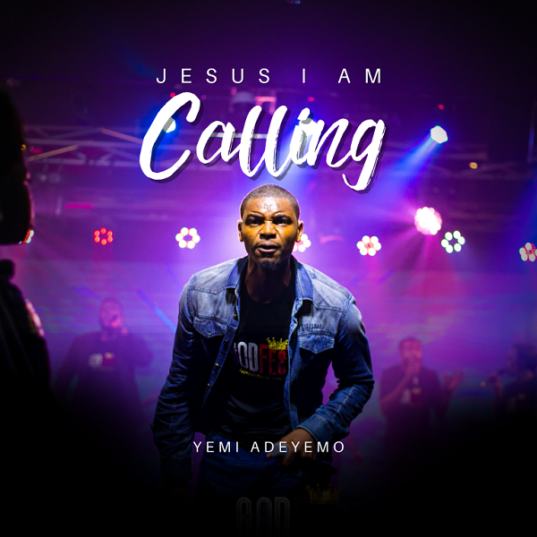 Jesus I Am Calling - Yemi Adeyemo