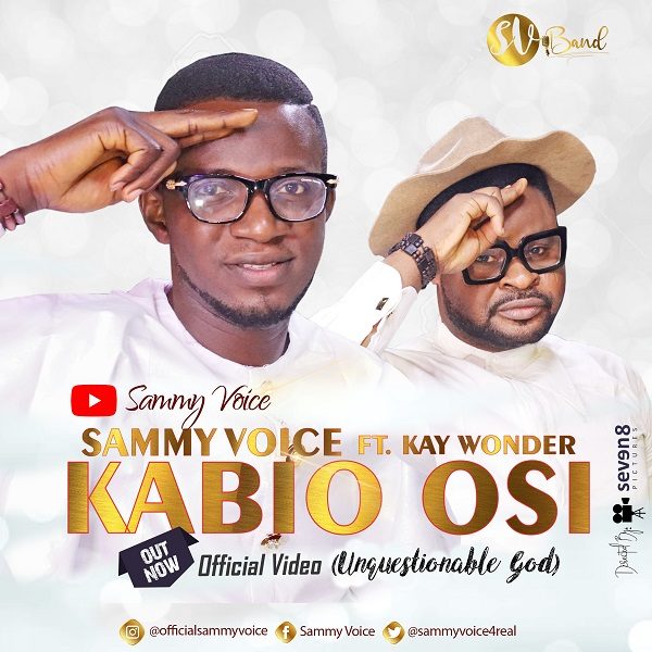 Kabio Osi – Sammy Voice Ft. Kay Wonder