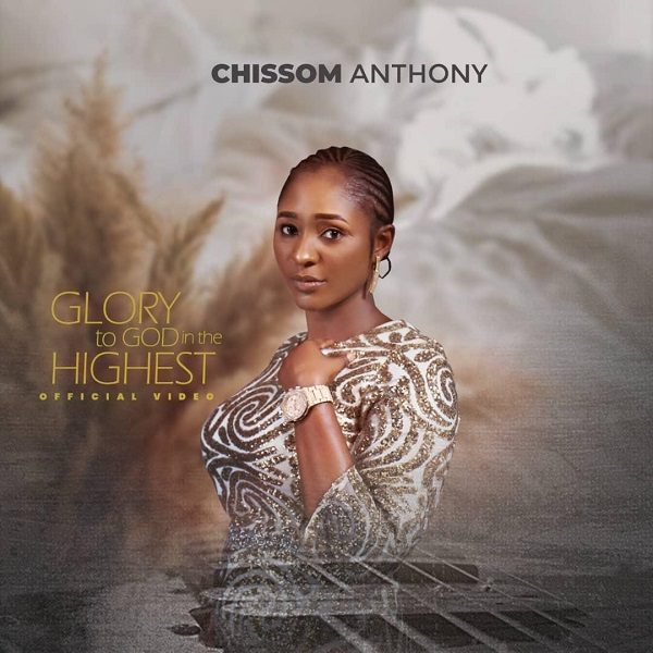 Glory To God In The Highest - Chissom Anthonyy