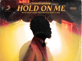 Hold On Me - Travis Greene Ft. Kirk Franklin & John P. Kee