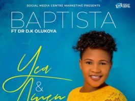 Yea And Amen – Baptista ft. Dr D.K Olukoya