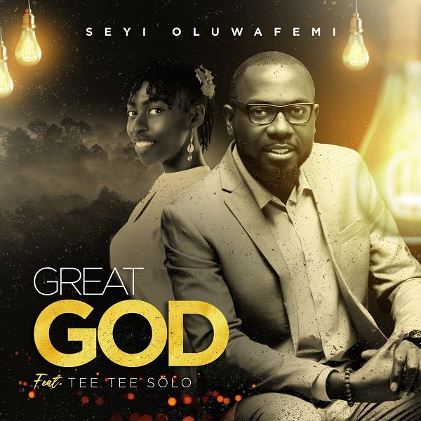 Great God - Seyi Oluwafemi Ft. Tee Tee Solo