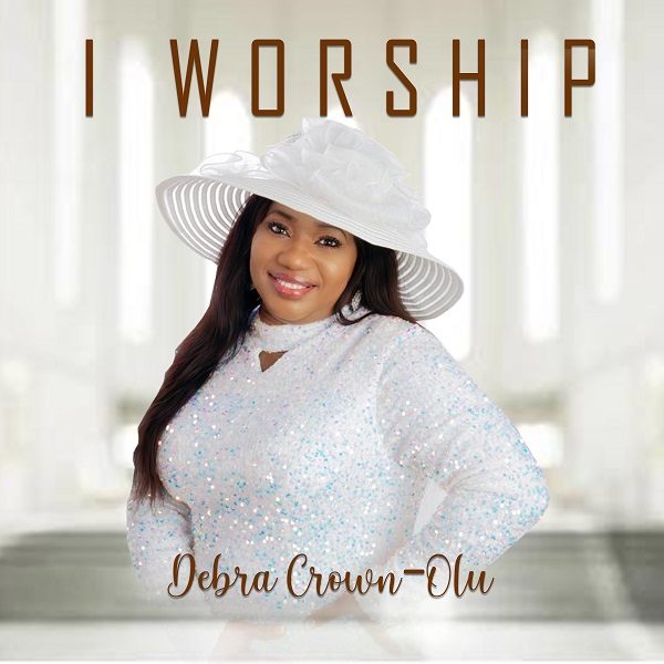 I Worship - Debra Crown-Olu