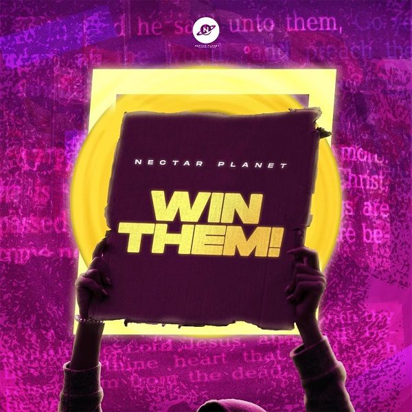 Win Them - Nectar Planet Music Ft. Ayo King, Photizo, Favblings & Preach