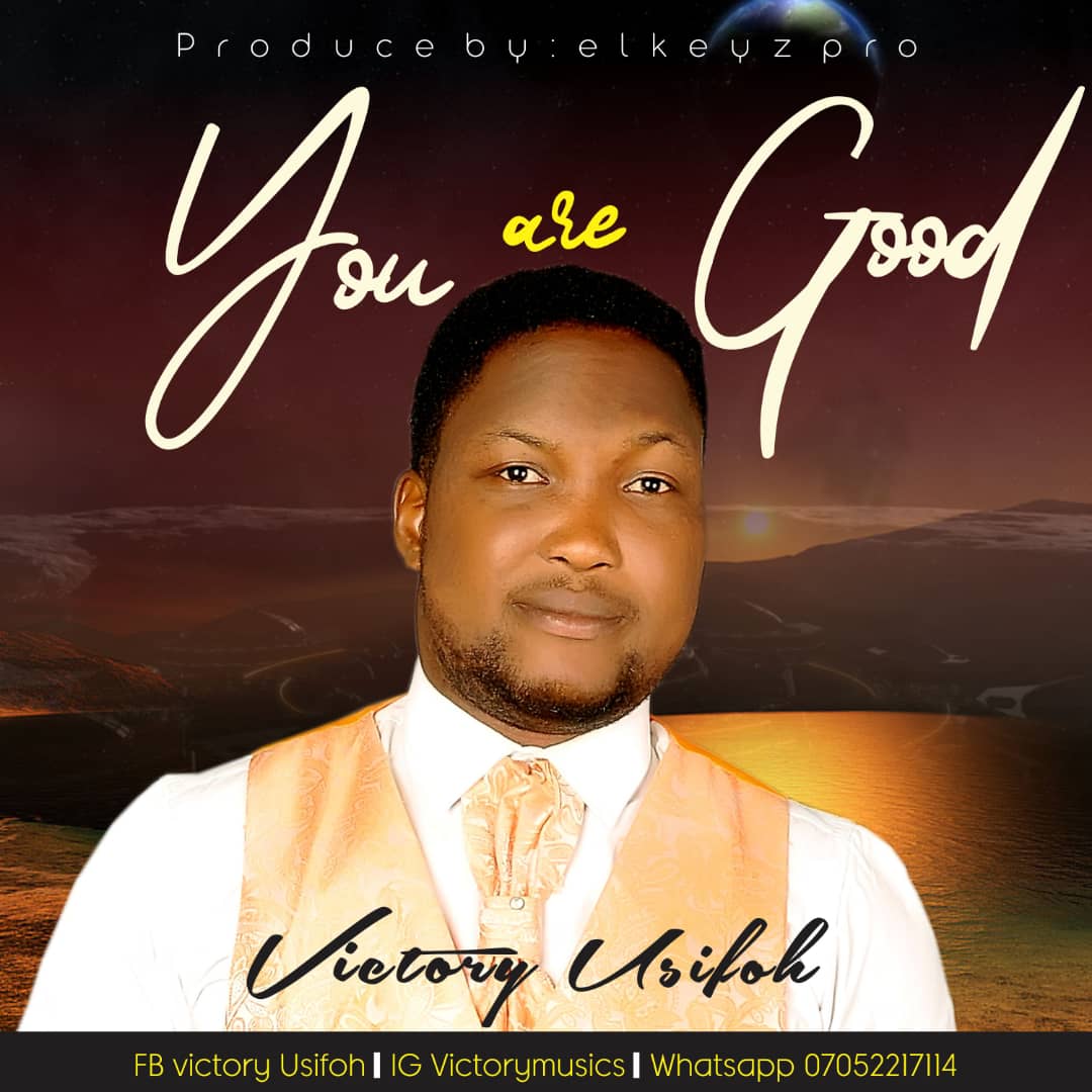 Free Download You Are Good Victory Usifoh Gospel Songs